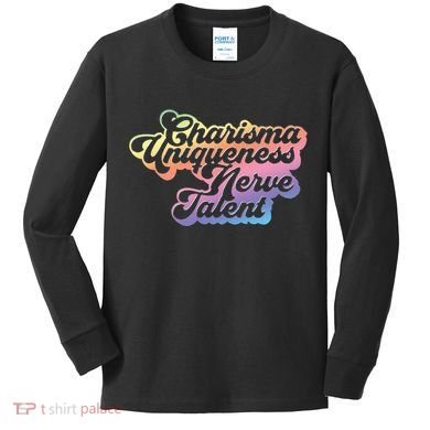 Charisma Uniqueness Nerve Talent Drag Race Queen Kids Long Sleeve Shirt