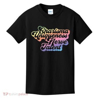 Charisma Uniqueness Nerve Talent Drag Race Queen Kids T-Shirt