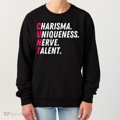 Charisma Uniqueness Nerve Talent Drag Race Queen Quote Women's Sweatshirt