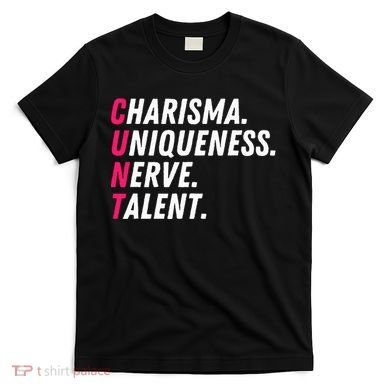 Charisma Uniqueness Nerve Talent Drag Race Queen Quote T-Shirt