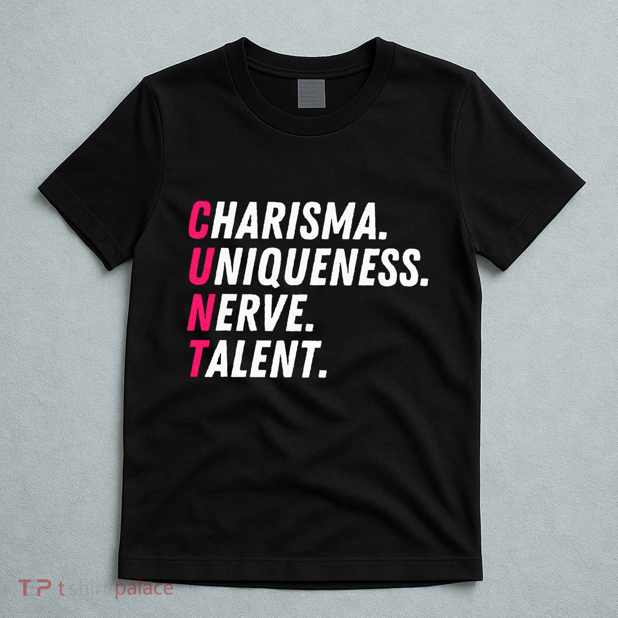 Charisma Uniqueness Nerve Talent Drag Race Queen Quote T-Shirt