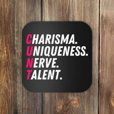 Charisma Uniqueness Nerve Talent Drag Race Queen Quote Coaster