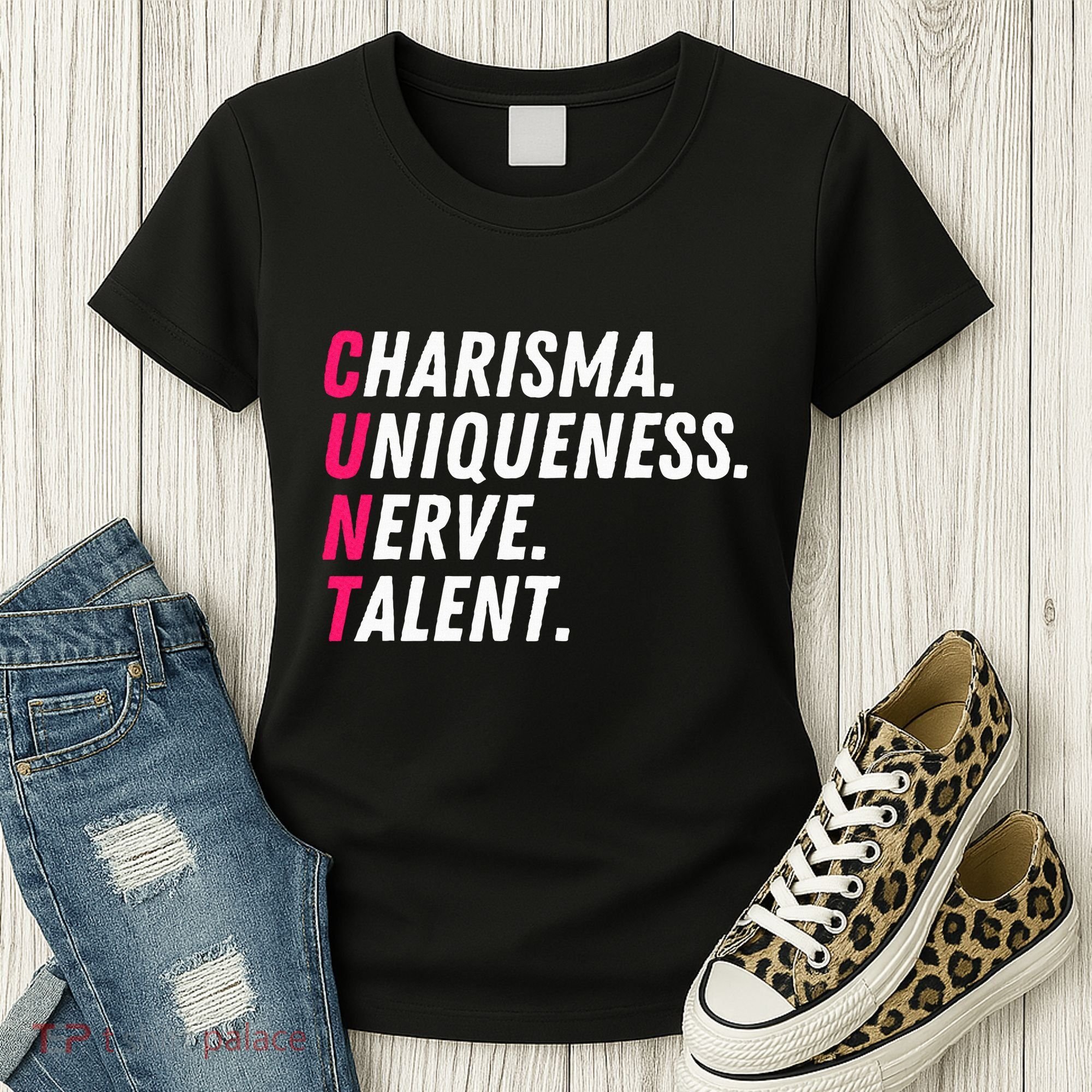 Charisma Uniqueness Nerve Talent Drag Race Queen Quote Women's T-Shirt