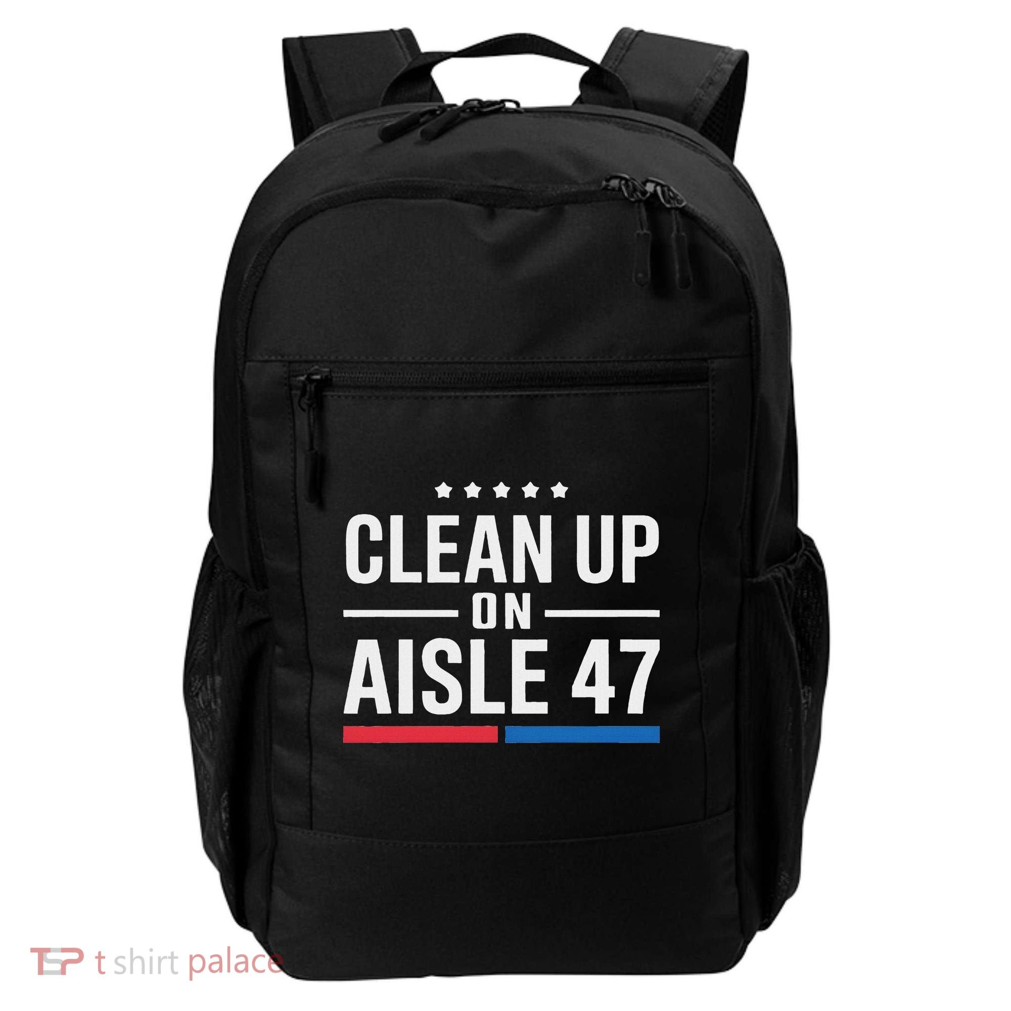 Clean Up On Aisle 47 Impeach 47 Anti Trump President 8647 Backpack