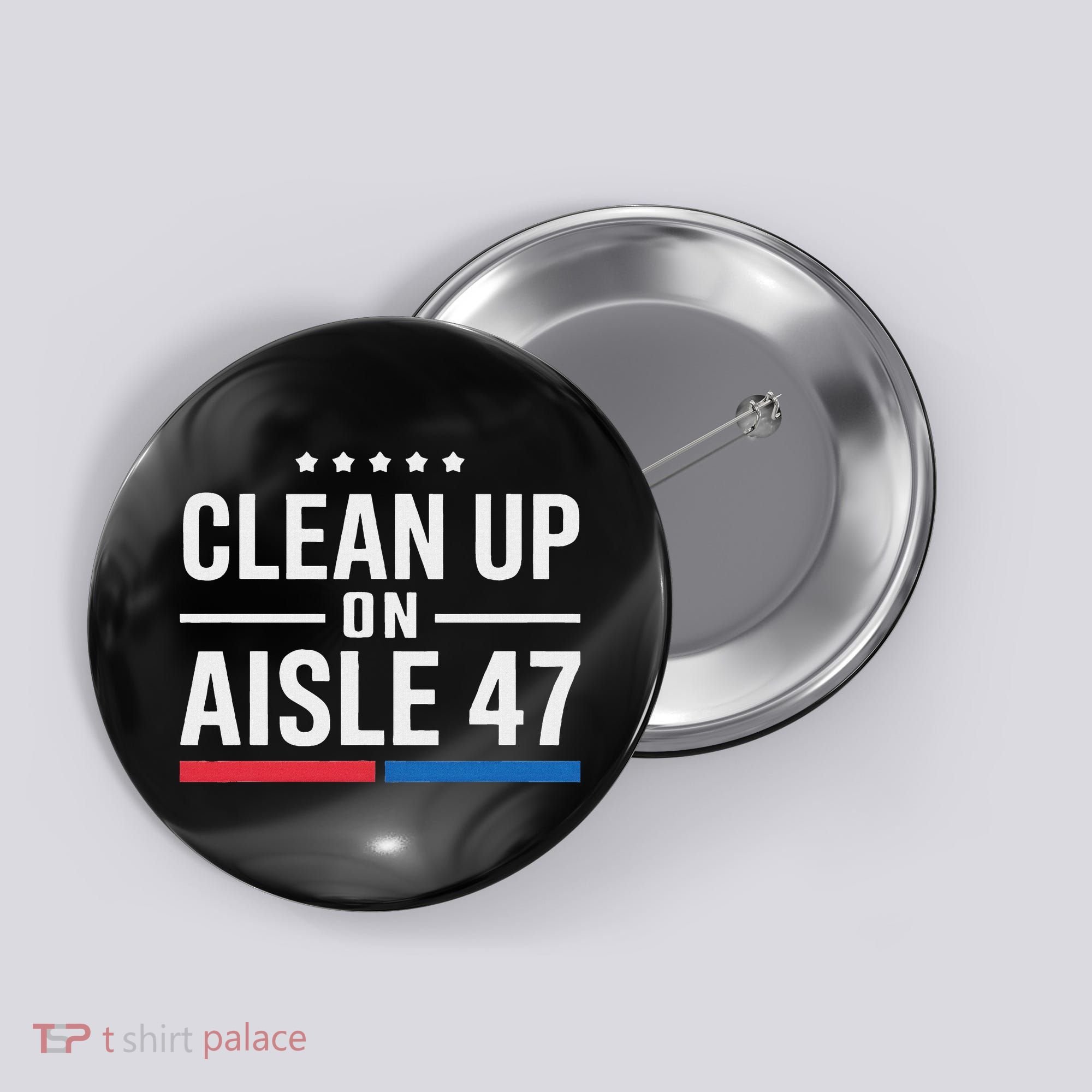 Clean Up On Aisle 47 Impeach 47 Anti Trump President 8647 Button