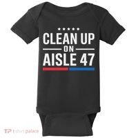 Clean Up On Aisle 47 Impeach 47 Anti Trump President 8647 Baby Bodysuit thumb 0