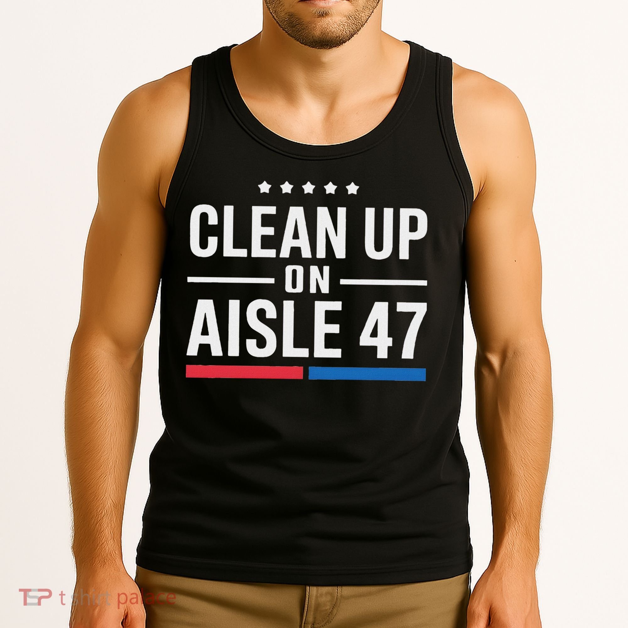 Clean Up On Aisle 47 Impeach 47 Anti Trump President 8647 Tank Top