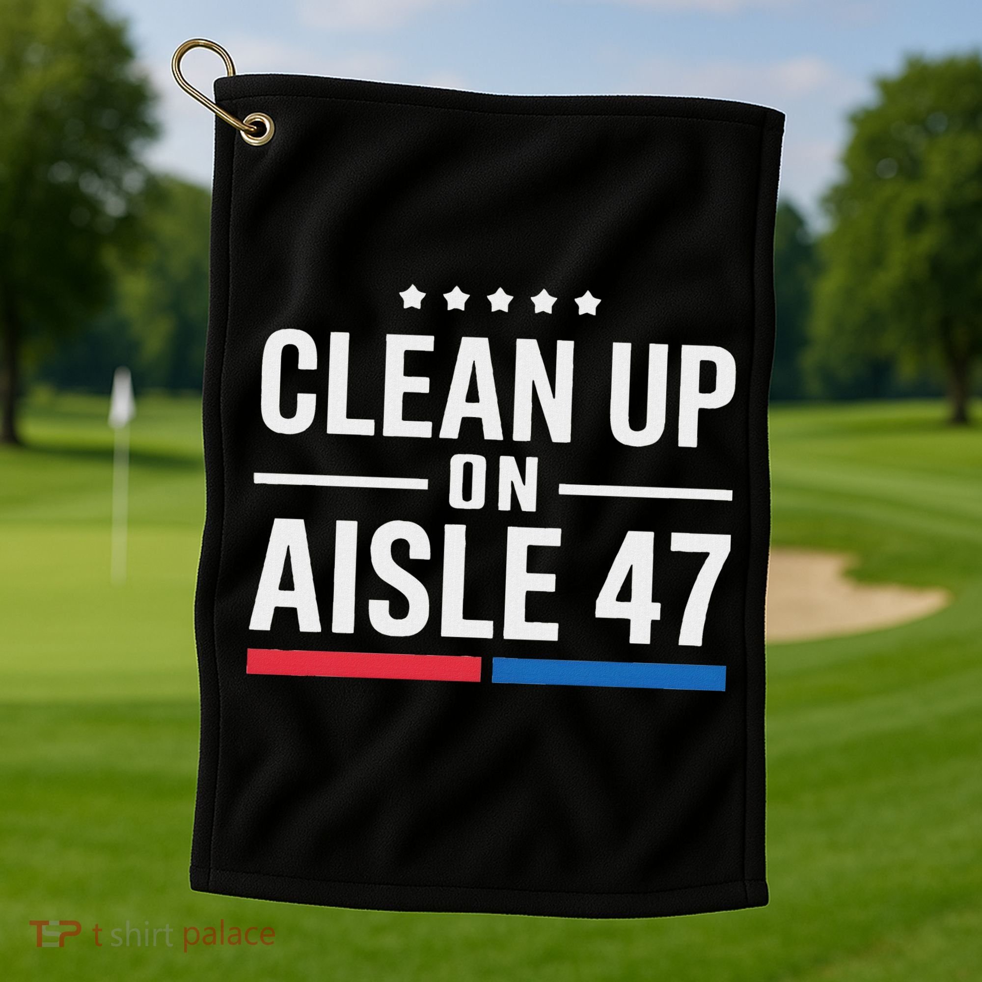 Clean Up On Aisle 47 Impeach 47 Anti Trump President 8647 Golf Towel