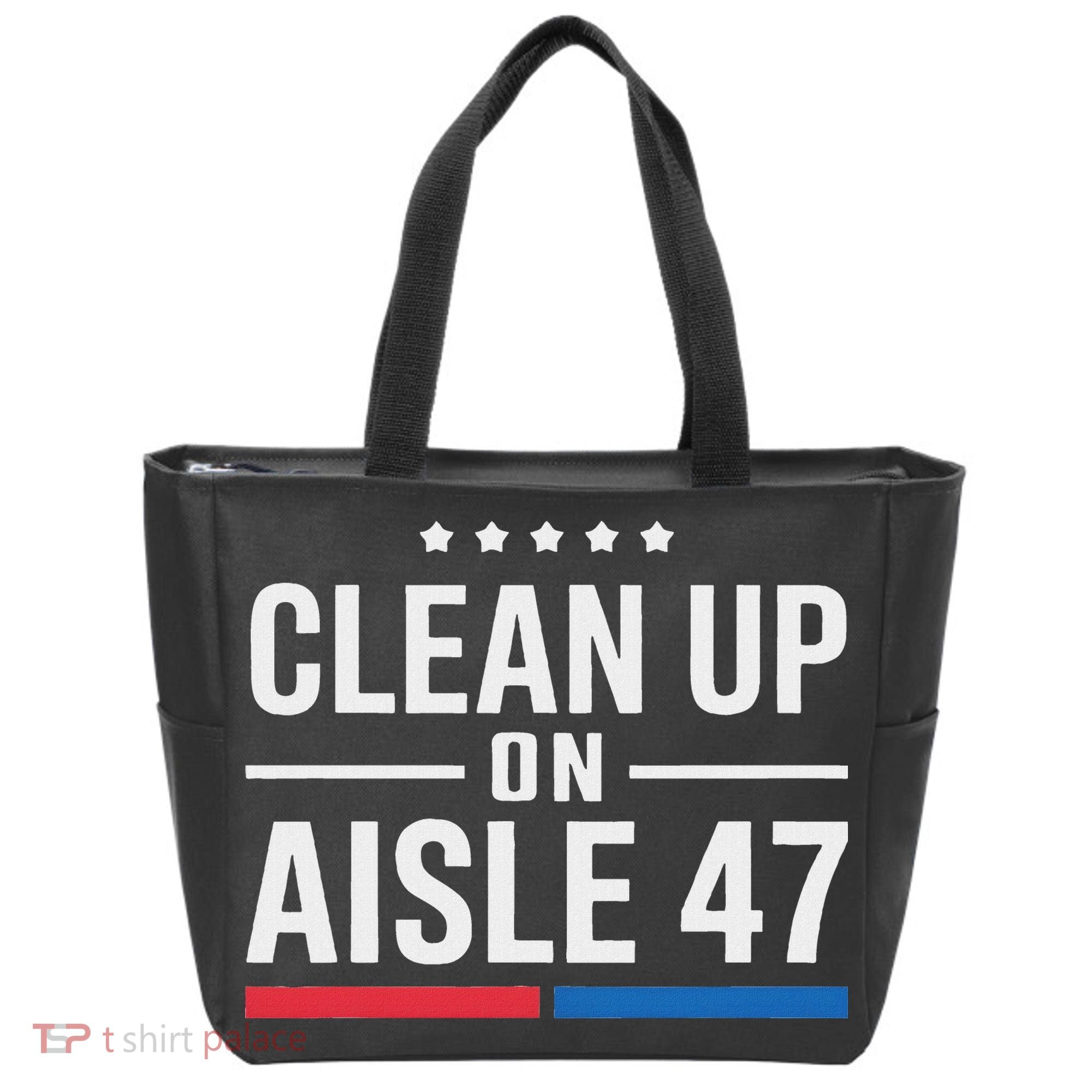 Clean Up On Aisle 47 Impeach 47 Anti Trump President 8647 Tote Bag