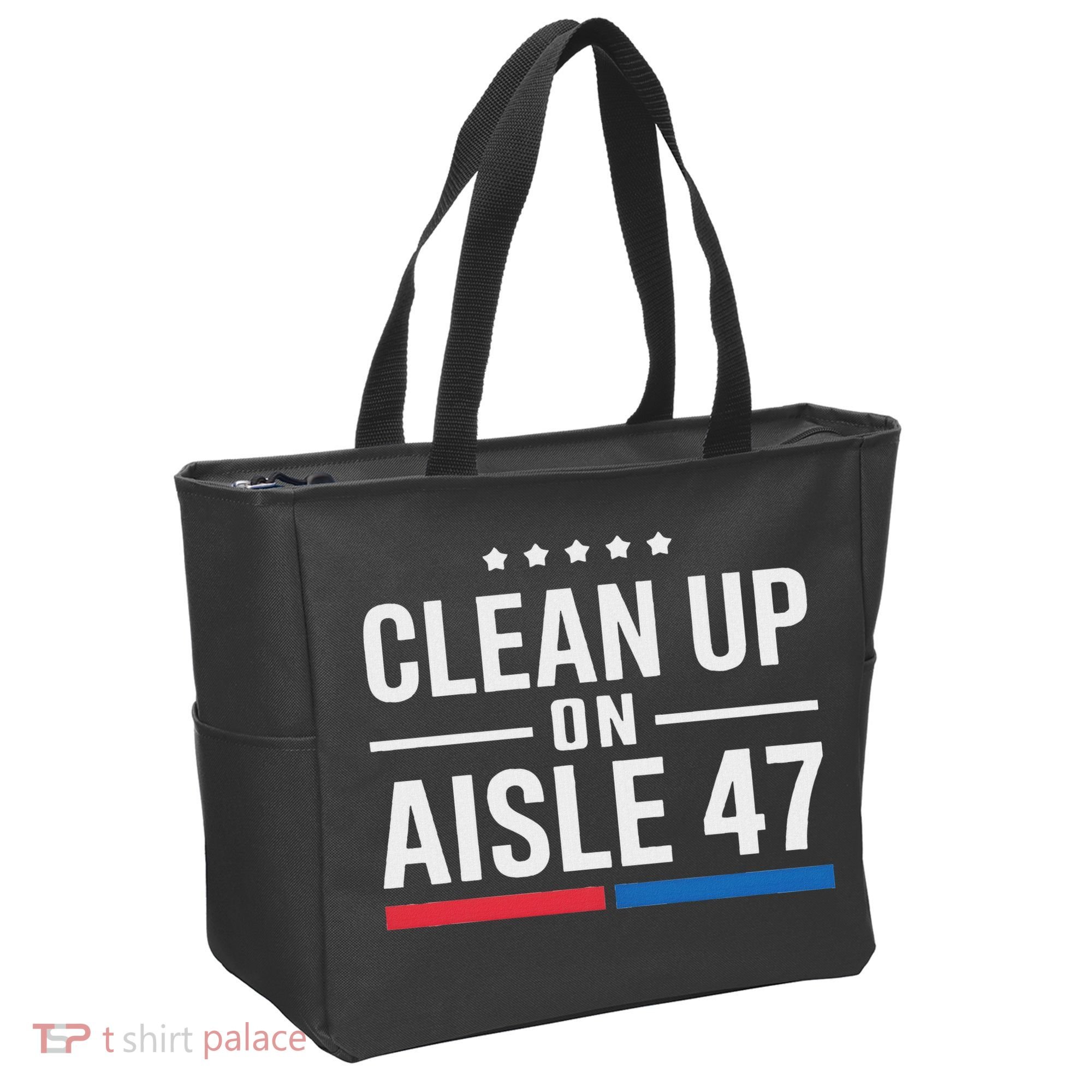 Clean Up On Aisle 47 Impeach 47 Anti Trump President 8647 Tote Bag