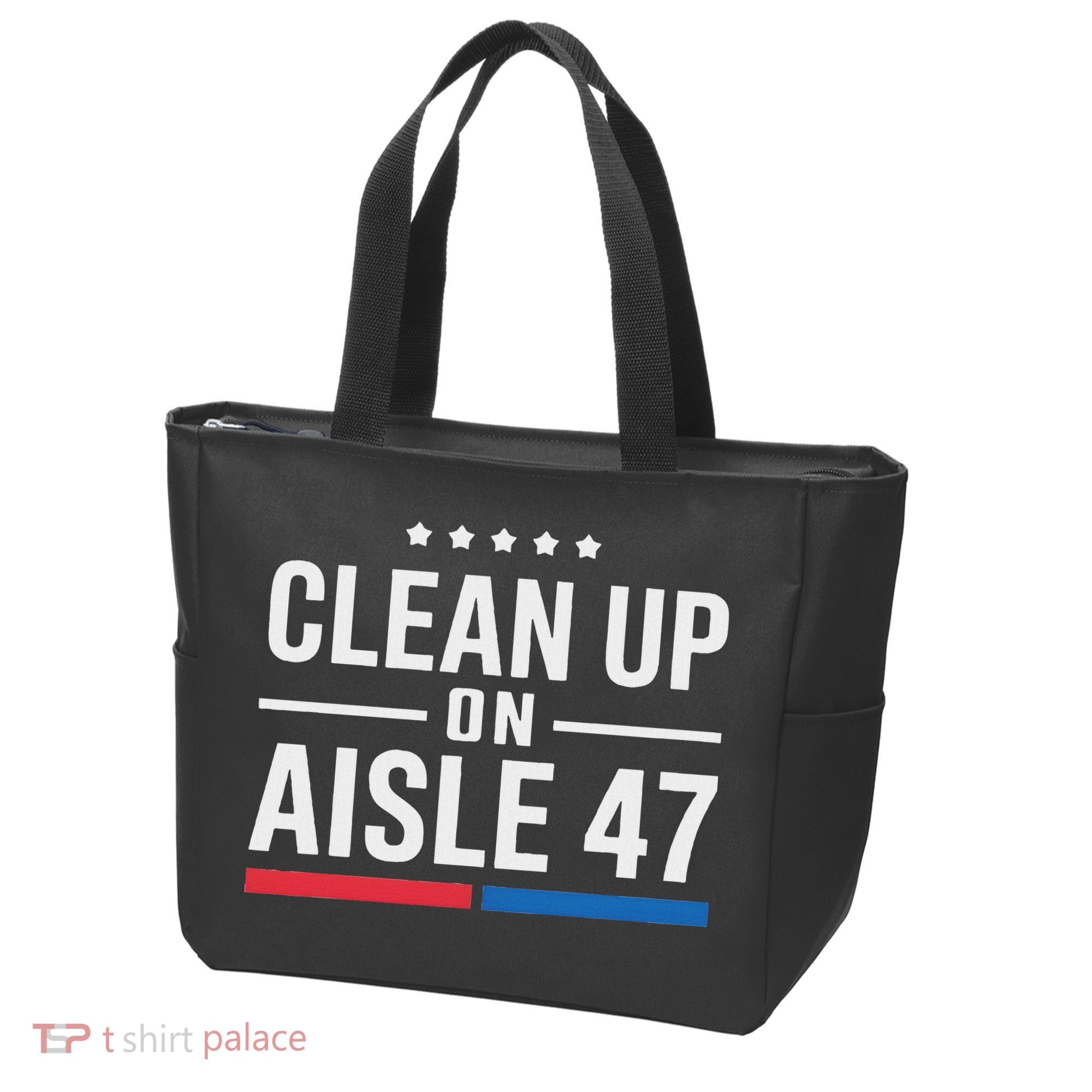 Clean Up On Aisle 47 Impeach 47 Anti Trump President 8647 Tote Bag