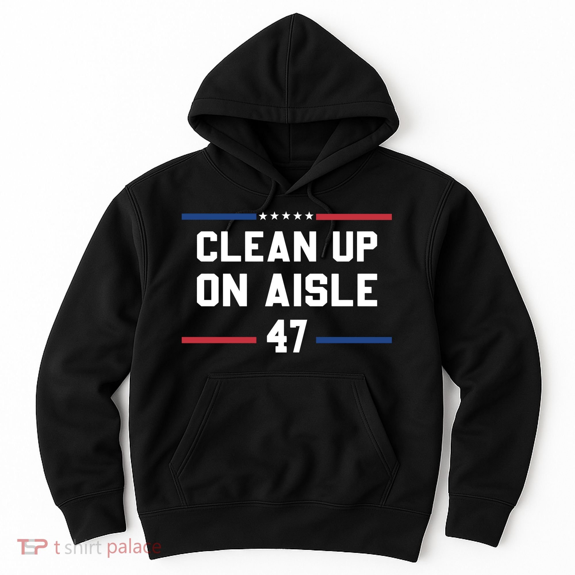 Clean Up On Aisle 47 Impeach 47 Anti Trump Hoodie