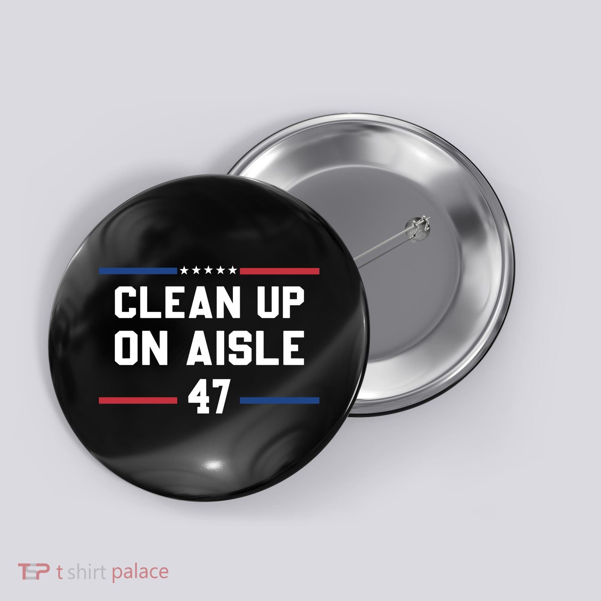 Clean Up On Aisle 47 Impeach 47 Anti Trump Button