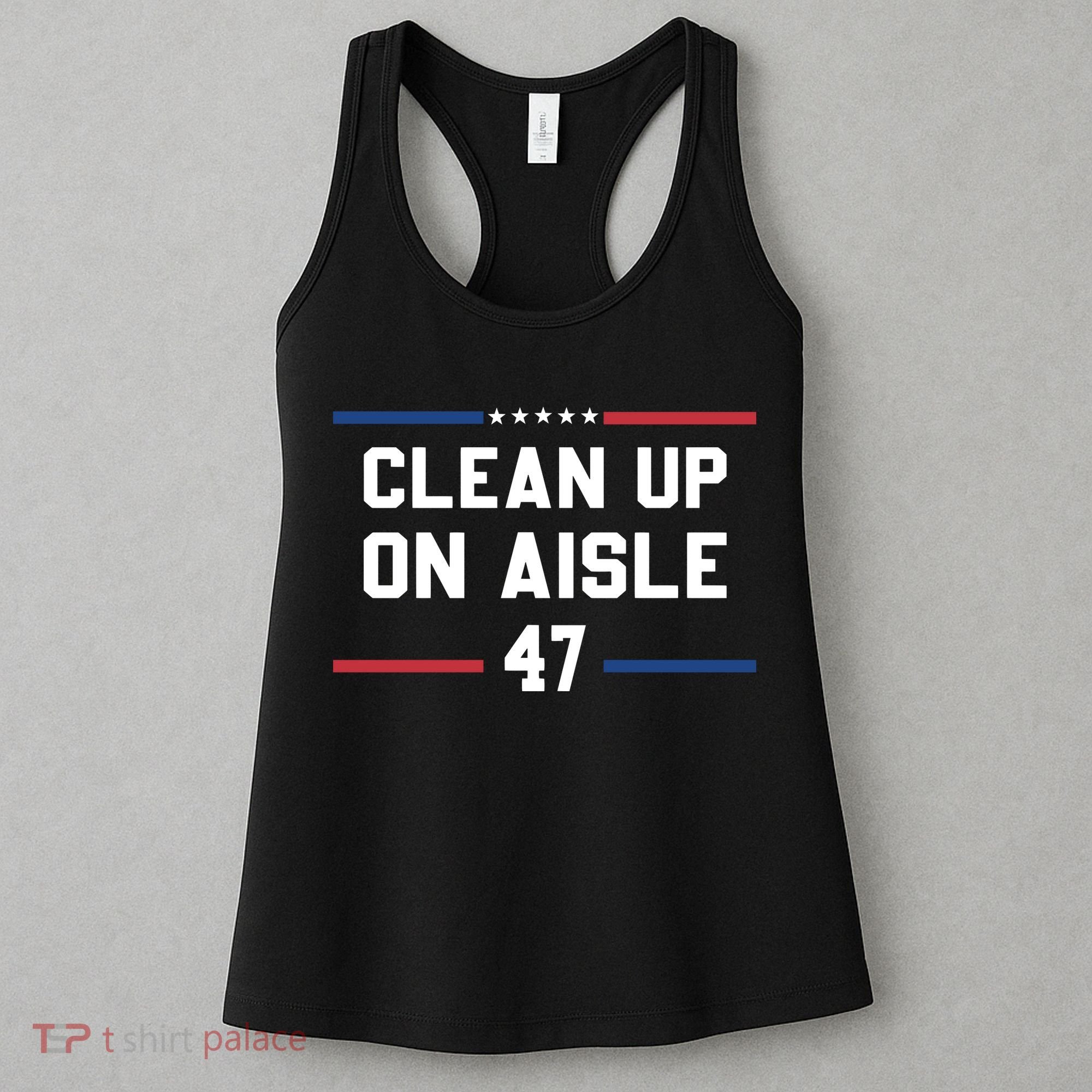 Clean Up On Aisle 47 Impeach 47 Anti Trump Women's Tank Top