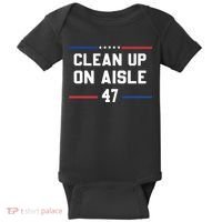 Clean Up On Aisle 47 Impeach 47 Anti Trump Baby Bodysuit thumb 0