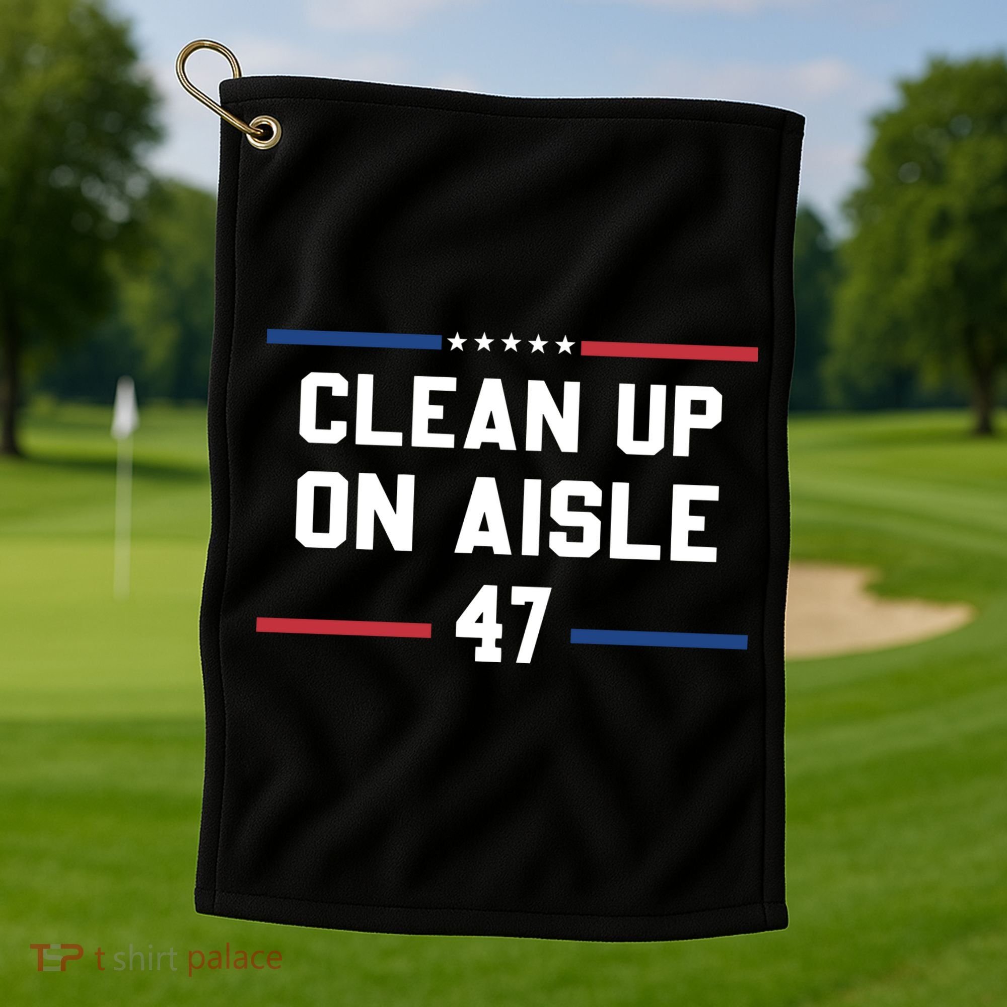Clean Up On Aisle 47 Impeach 47 Anti Trump Golf Towel