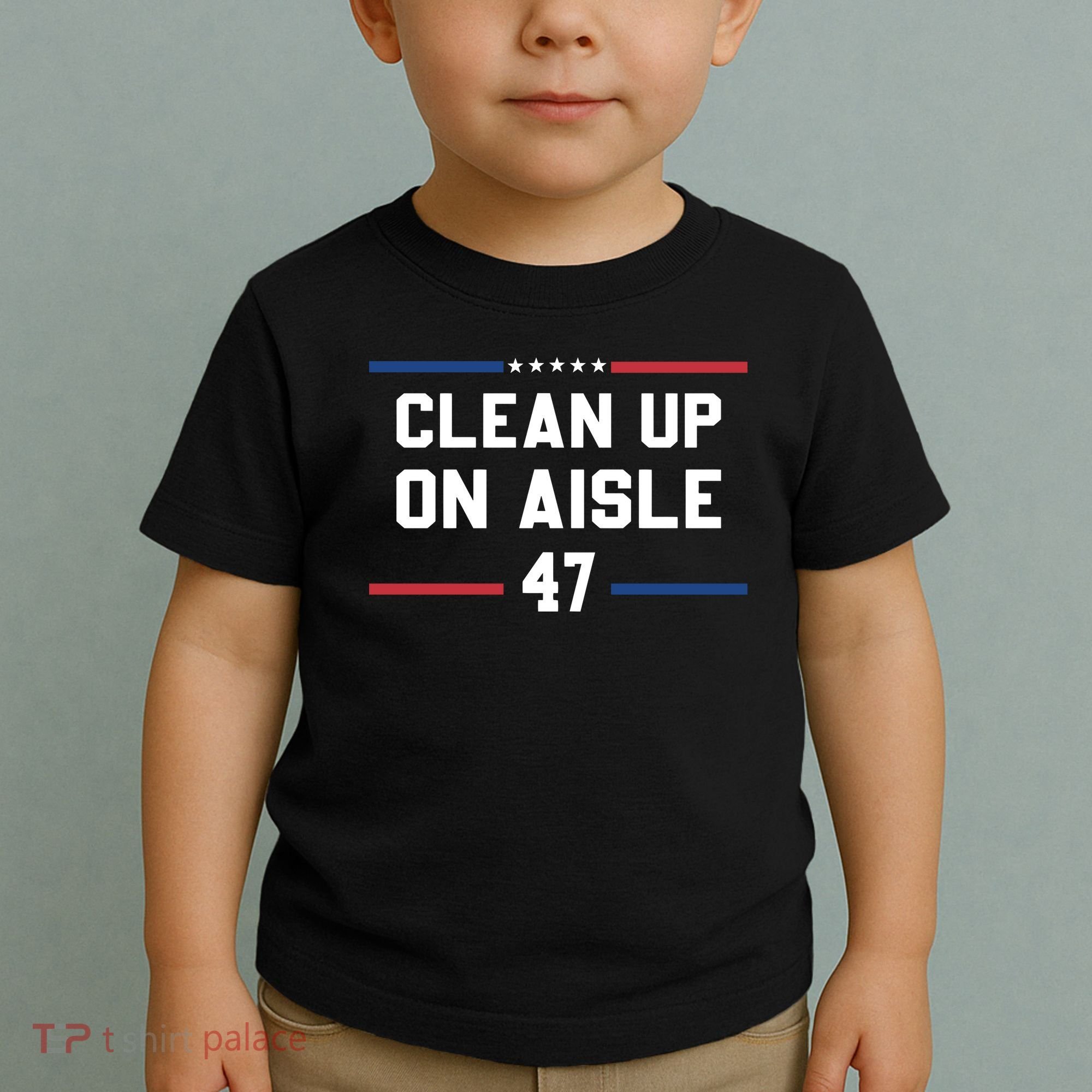 Clean Up On Aisle 47 Impeach 47 Anti Trump Toddler T-Shirt