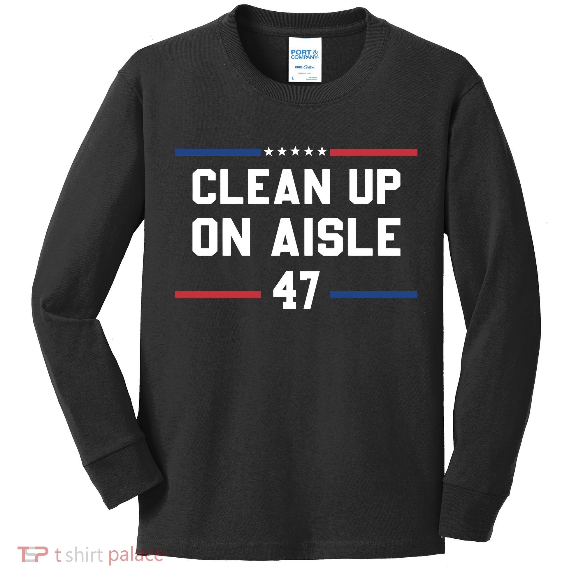 Clean Up On Aisle 47 Impeach 47 Anti Trump Kids Long Sleeve Shirt