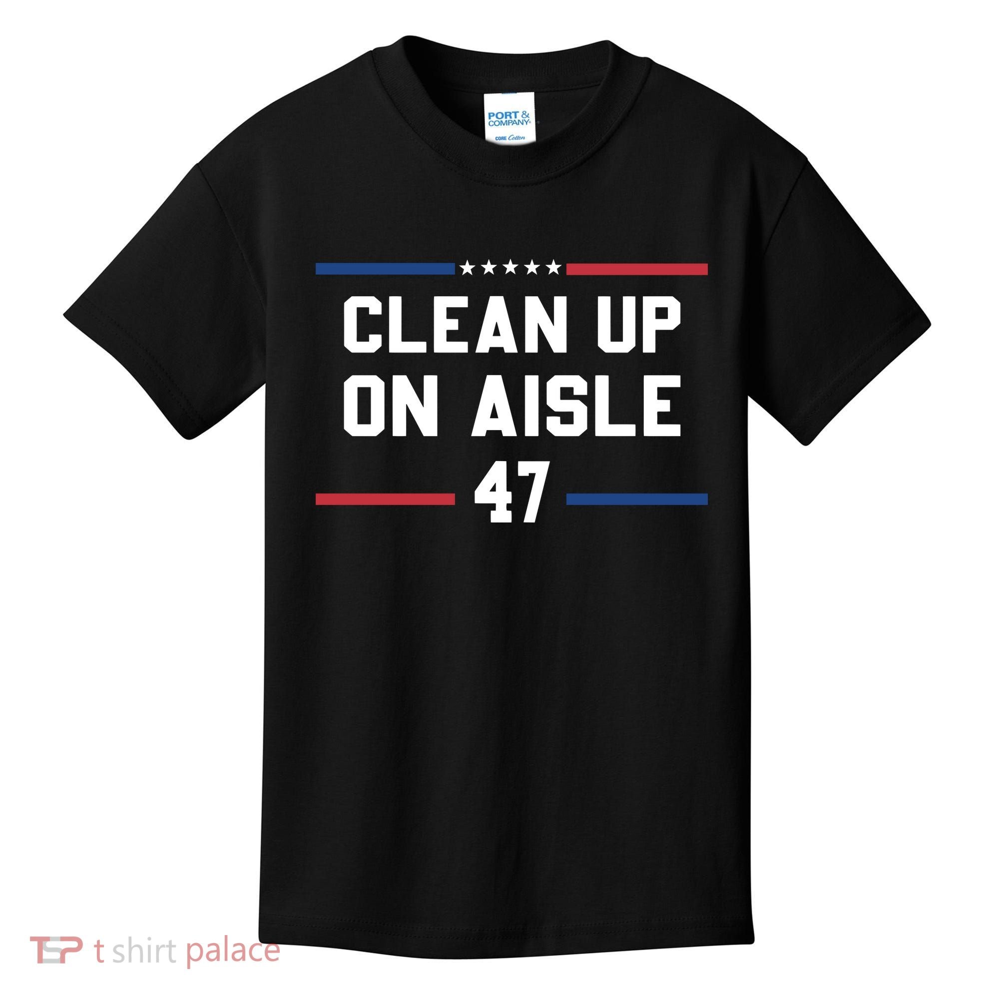 Clean Up On Aisle 47 Impeach 47 Anti Trump Kids T-Shirt