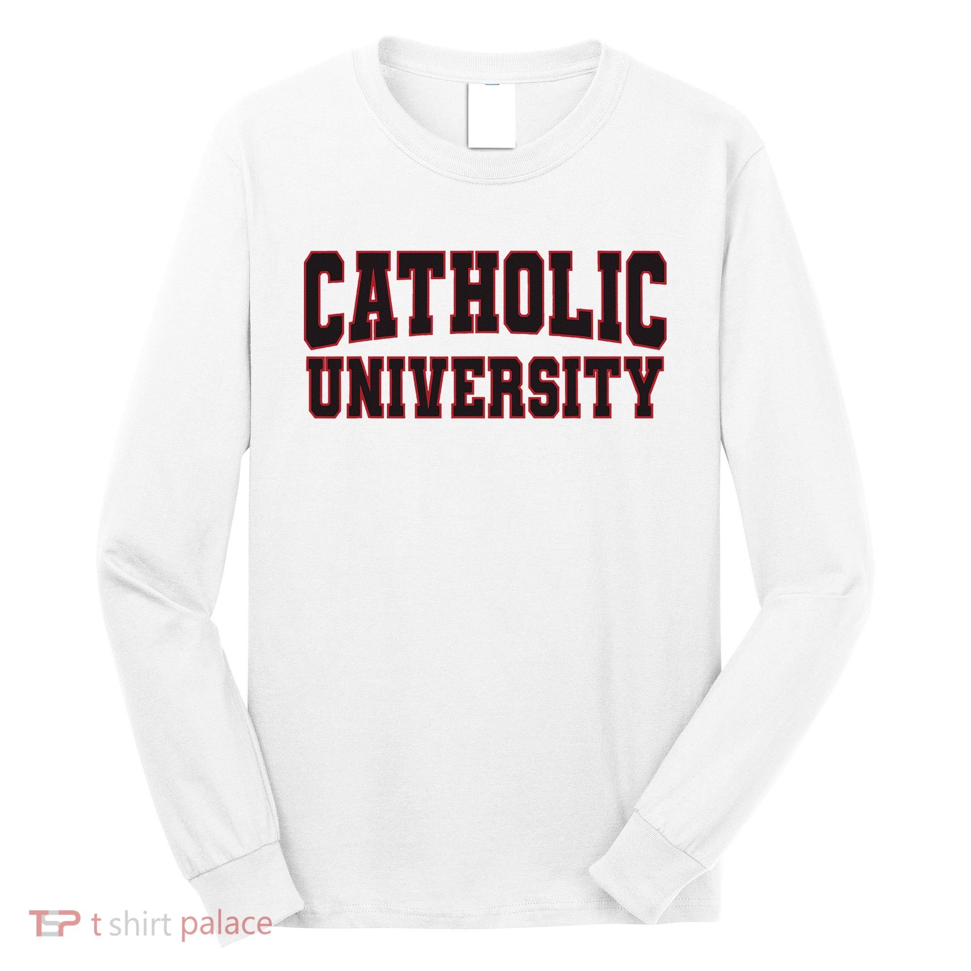 Catholic U.N.I.V.E.R.S.I.T.Y Of America Long Sleeve Shirt