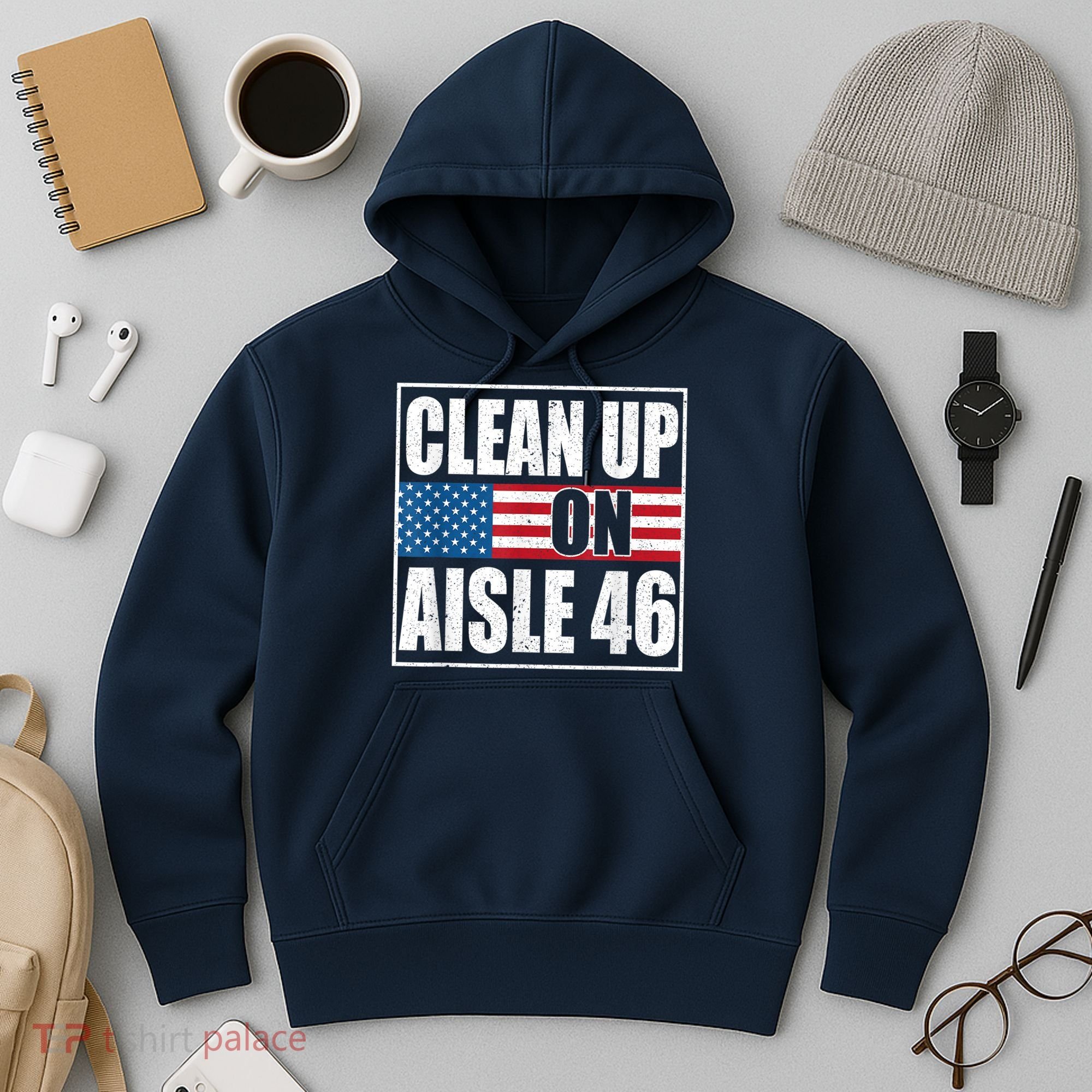 Clean Up On Aisle 46 American Flag Hoodie