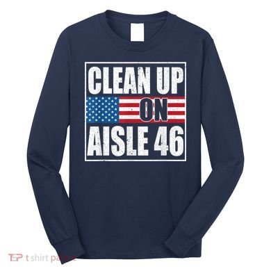 Clean Up On Aisle 46 American Flag Long Sleeve Shirt