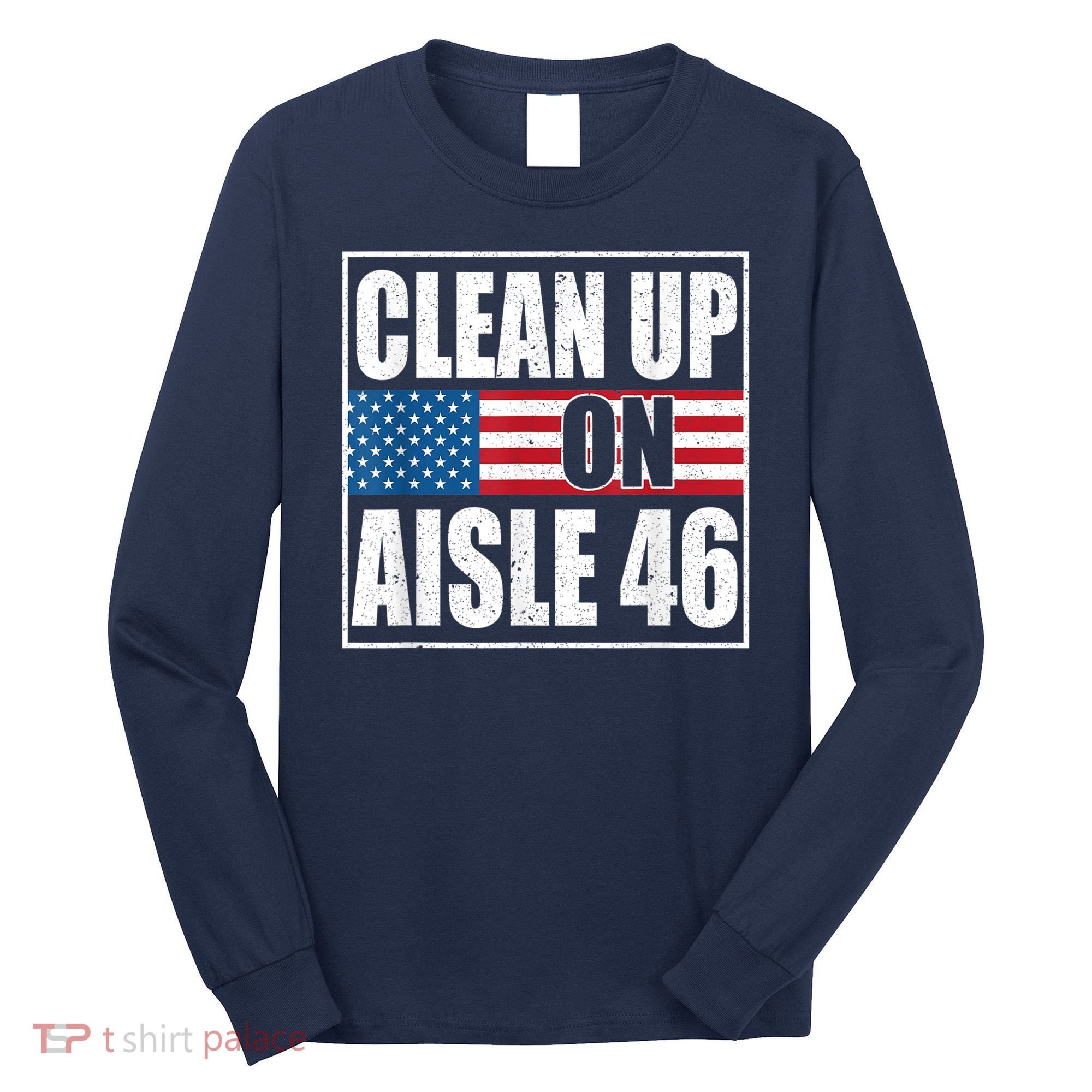 Clean Up On Aisle 46 American Flag Long Sleeve Shirt
