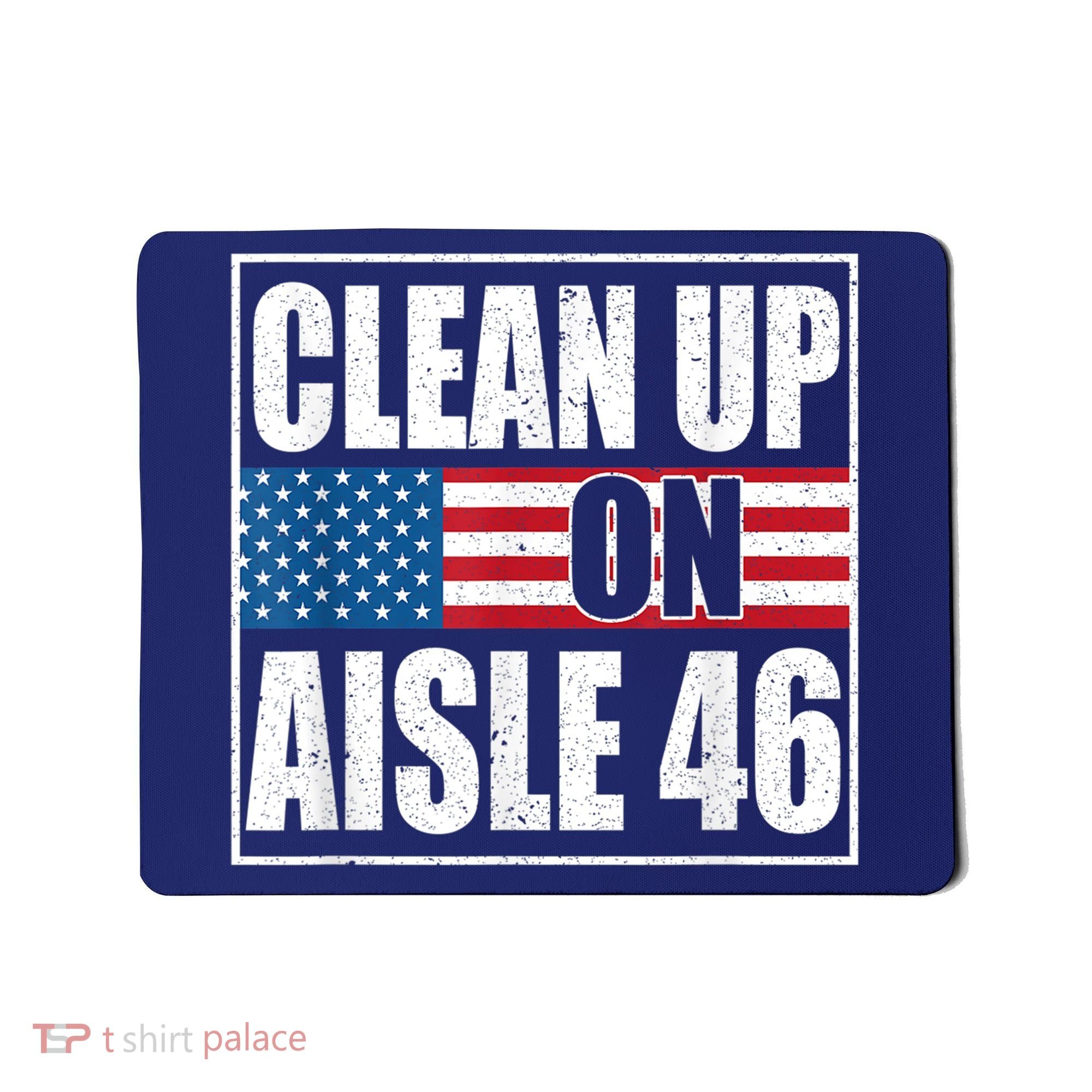 Clean Up On Aisle 46 American Flag Mousepad