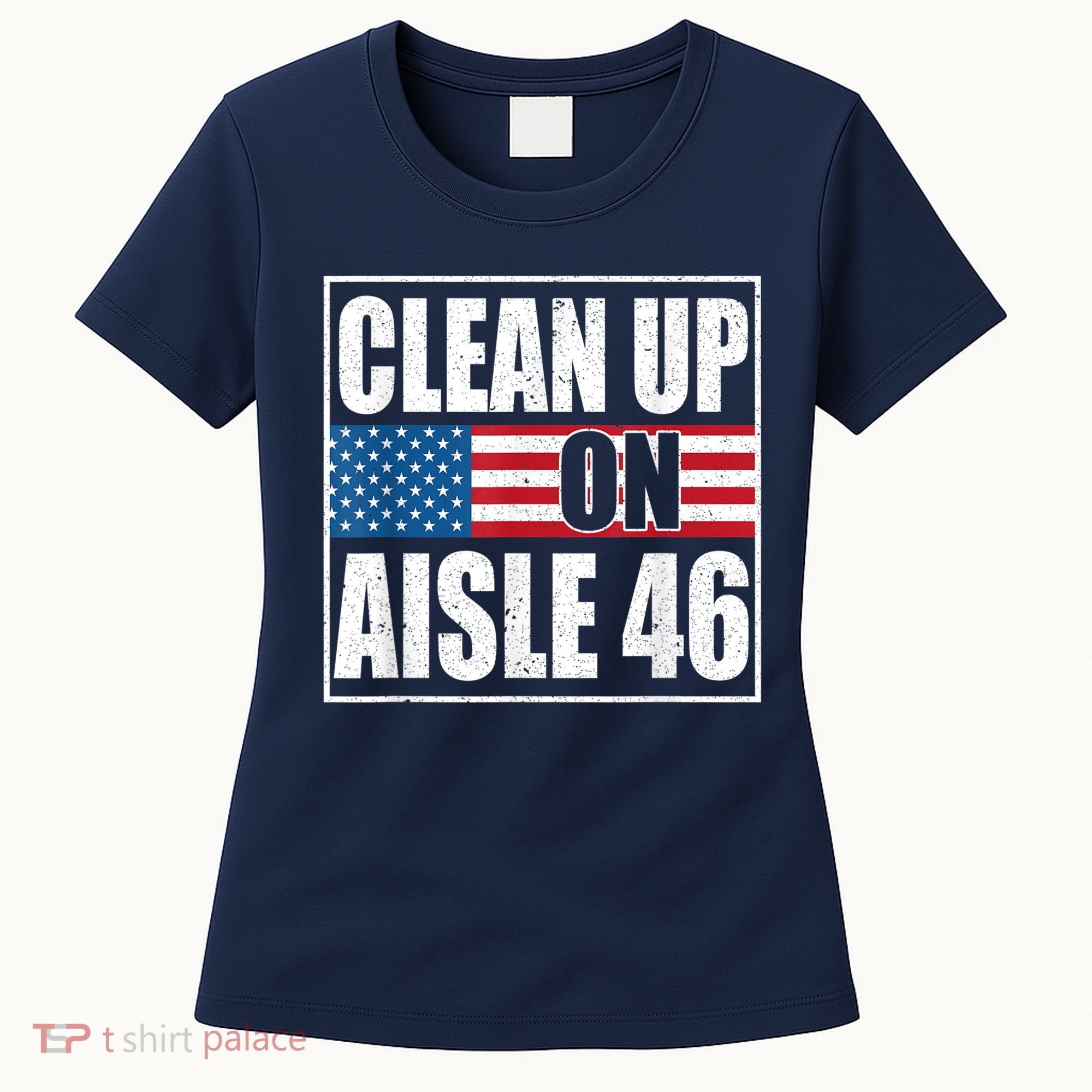 Clean Up On Aisle 46 American Flag Women's T-Shirt