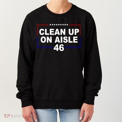 Clean Up On Aisle 46 Anti Biden Women's Sweatshirt