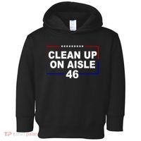 Clean Up On Aisle 46 Anti Biden Toddler Hoodie thumb 0