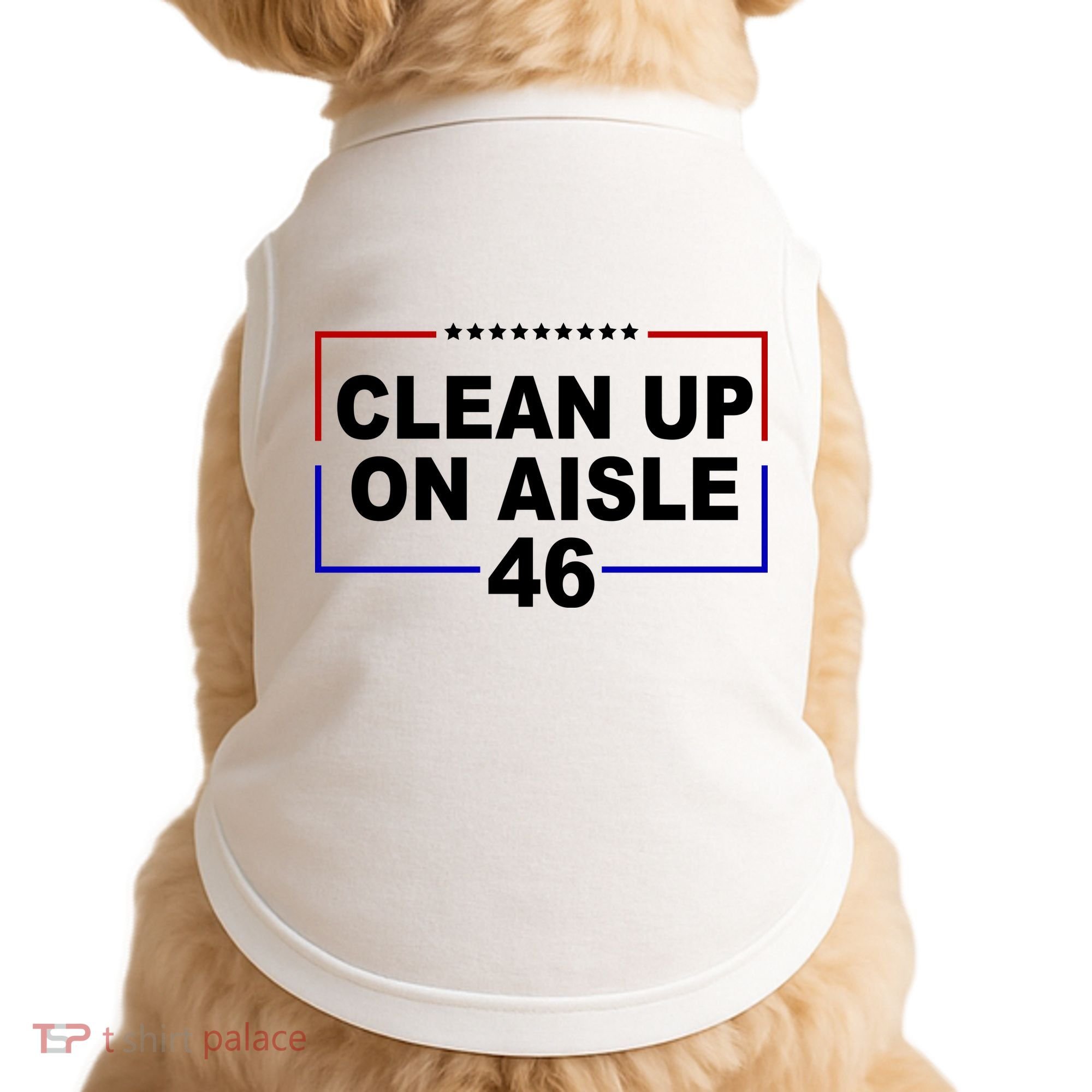 Clean Up On Aisle 46 Anti Biden Doggie Tank