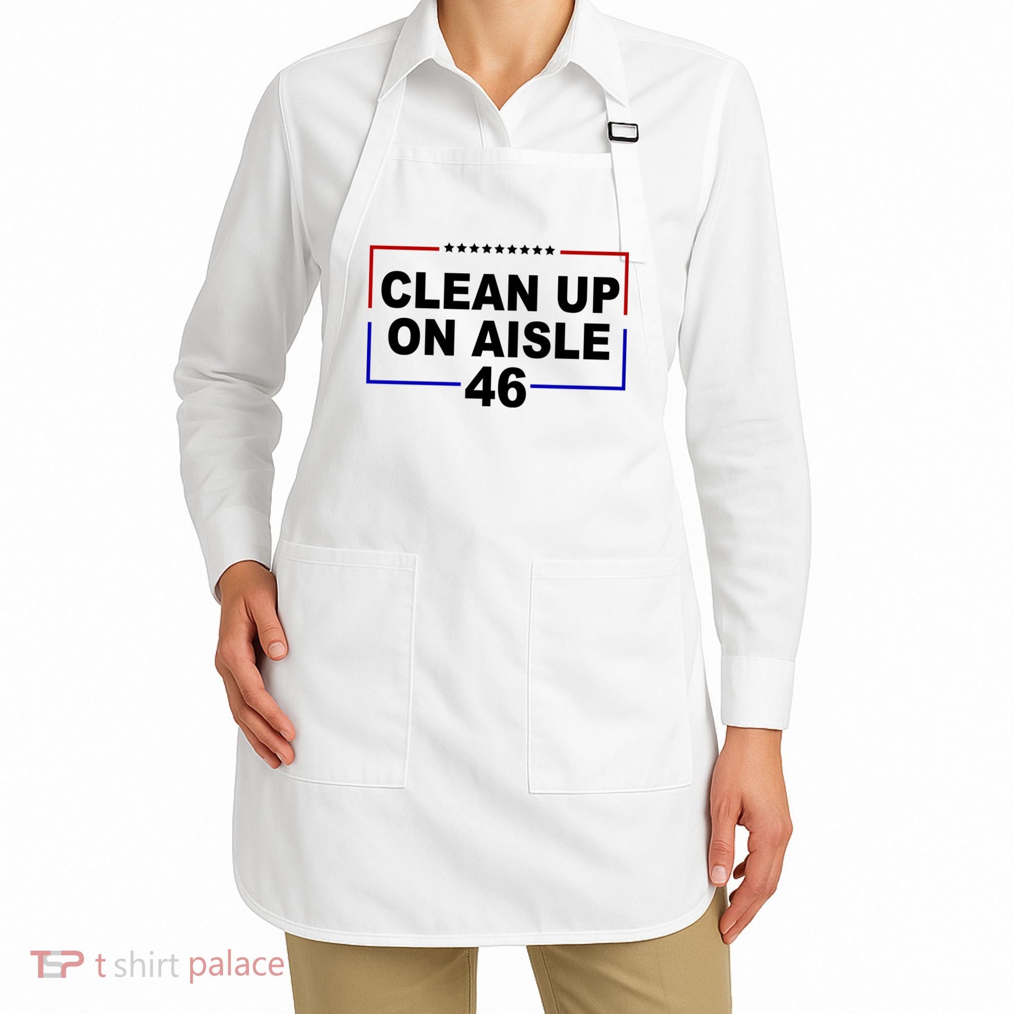 Clean Up On Aisle 46 Anti Biden Apron