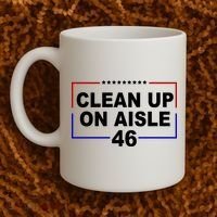 Clean Up On Aisle 46 Anti Biden Coffee Mug thumb 2