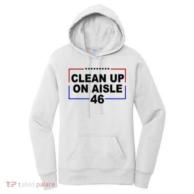 Clean Up On Aisle 46 Anti Biden Women's Hoodie