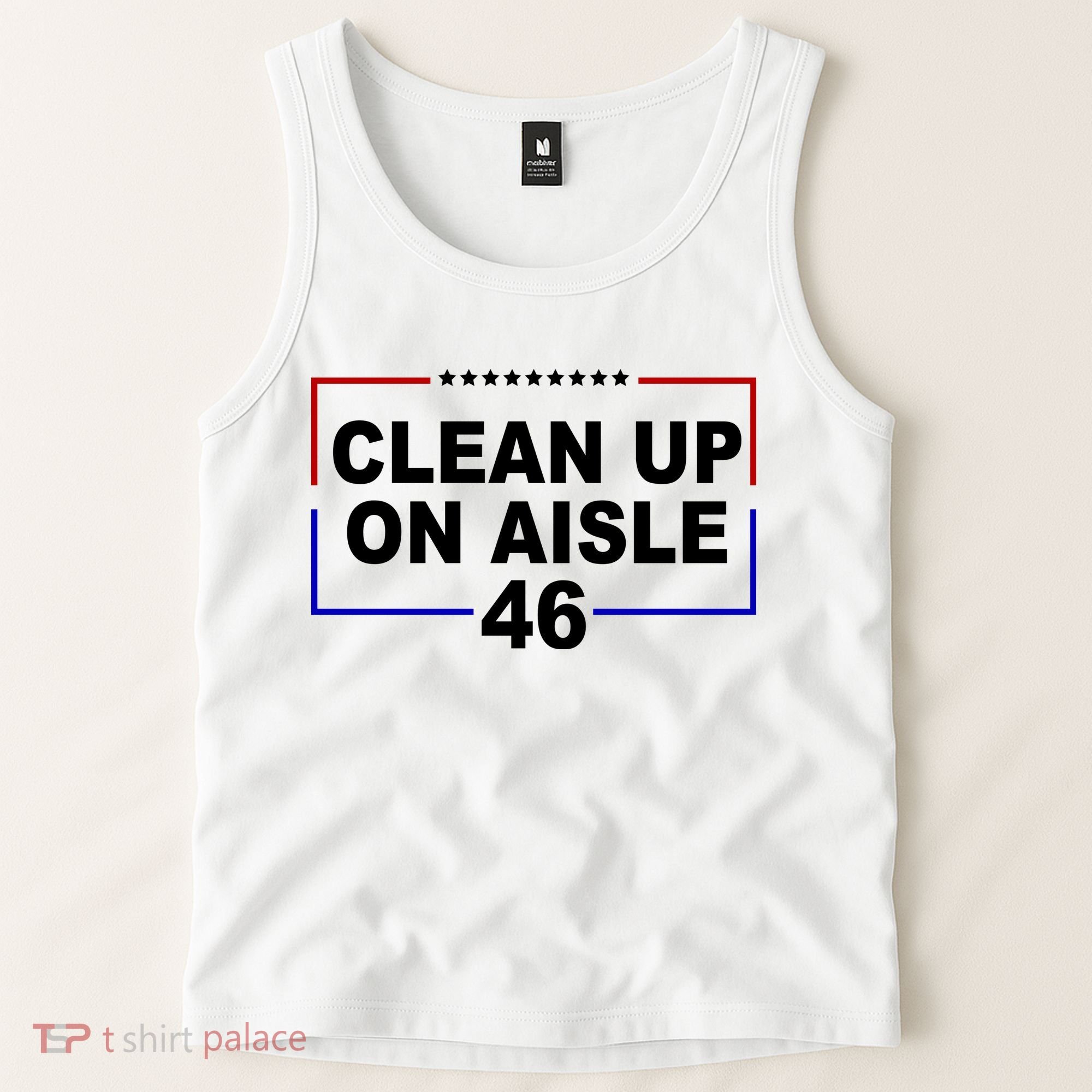 Clean Up On Aisle 46 Anti Biden Tank Top