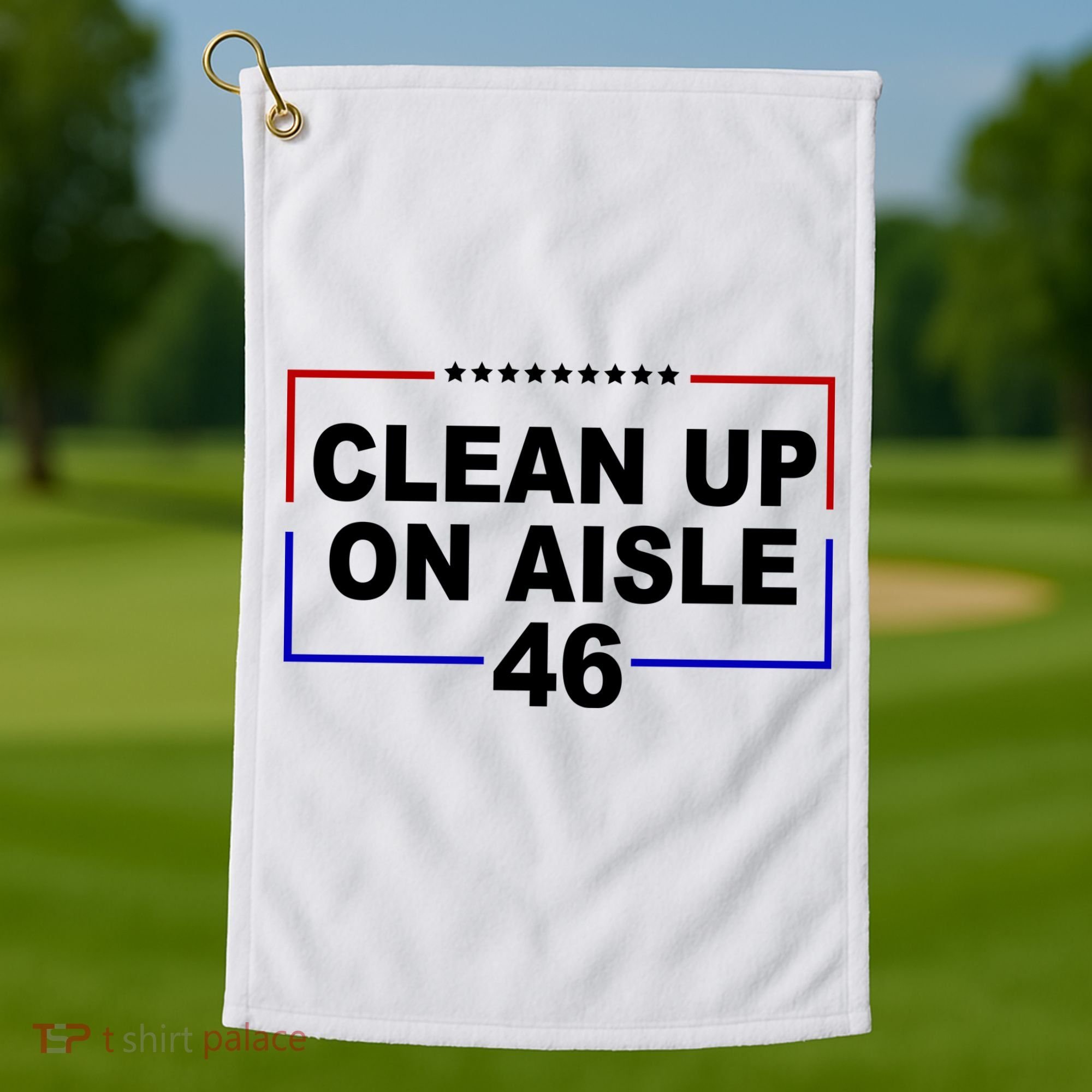 Clean Up On Aisle 46 Anti Biden Golf Towel