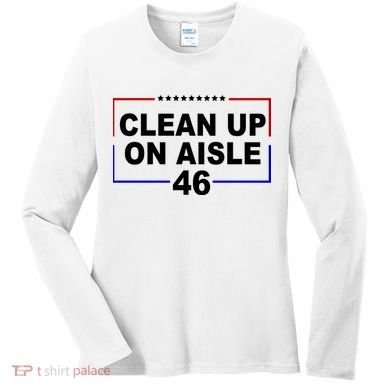 Clean Up On Aisle 46 Anti Biden Women's Long Sleeve Shirt