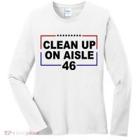 Clean Up On Aisle 46 Anti Biden Women's Long Sleeve Shirt thumb 0