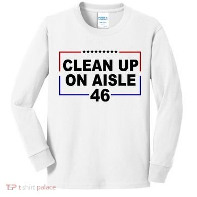 Clean Up On Aisle 46 Anti Biden Kids Long Sleeve Shirt