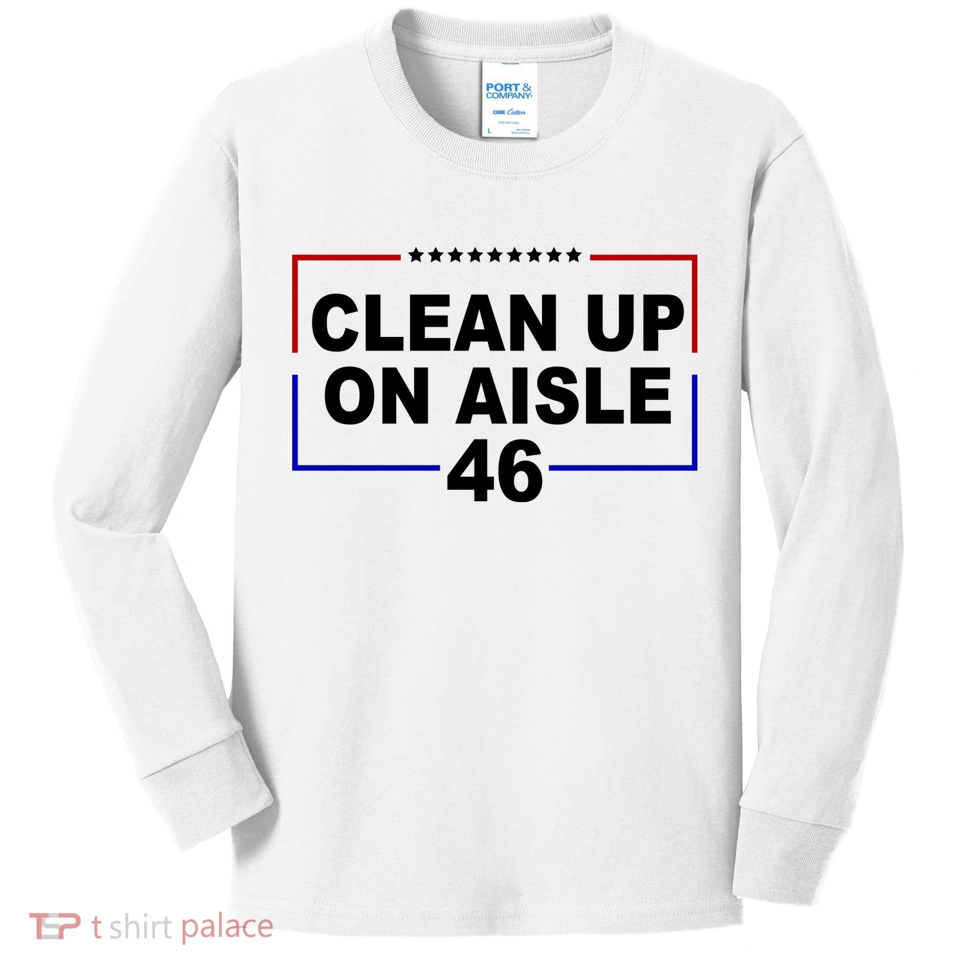 Clean Up On Aisle 46 Anti Biden Kids Long Sleeve Shirt