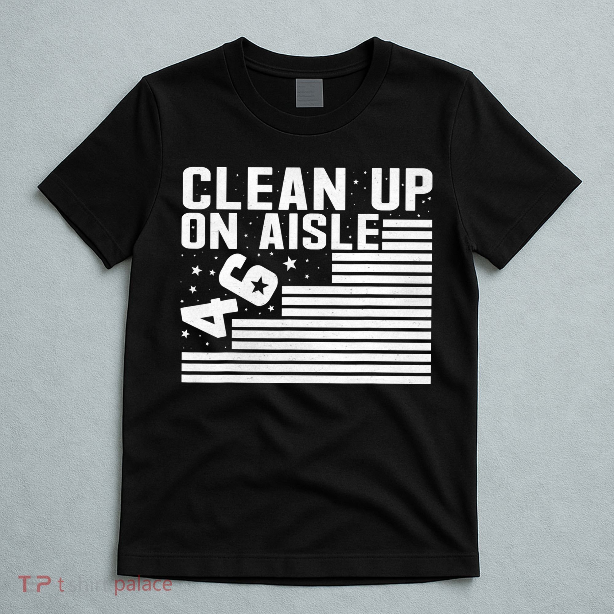 Clean Up On Aisle 46 Impeach Biden Sarcastic Anti Biden 86 46 T-Shirt