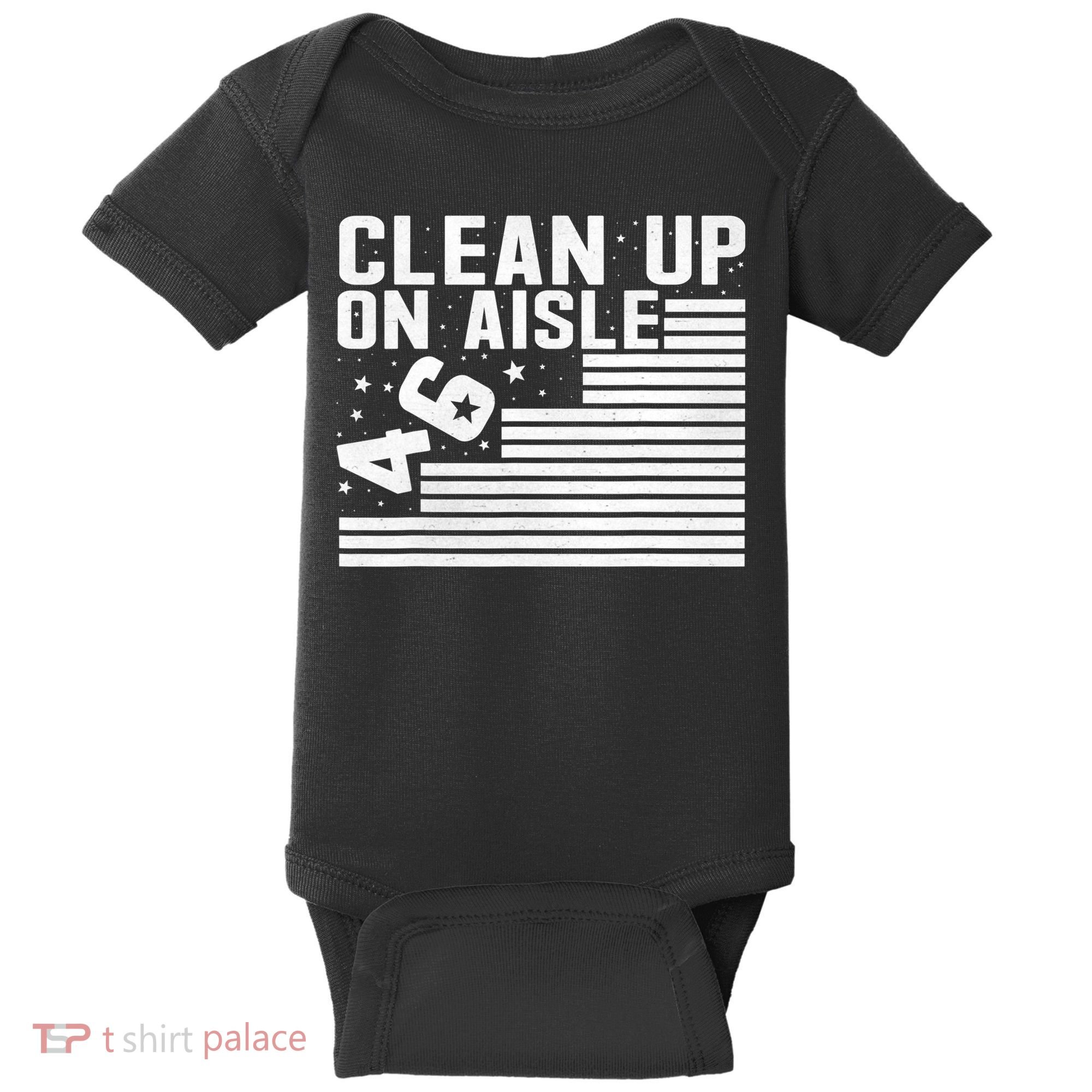 Clean Up On Aisle 46 Impeach Biden Sarcastic Anti Biden 86 46 Baby Bodysuit