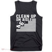 Clean Up On Aisle 46 Impeach Biden Sarcastic Anti Biden 86 46 Tank Top thumb 0