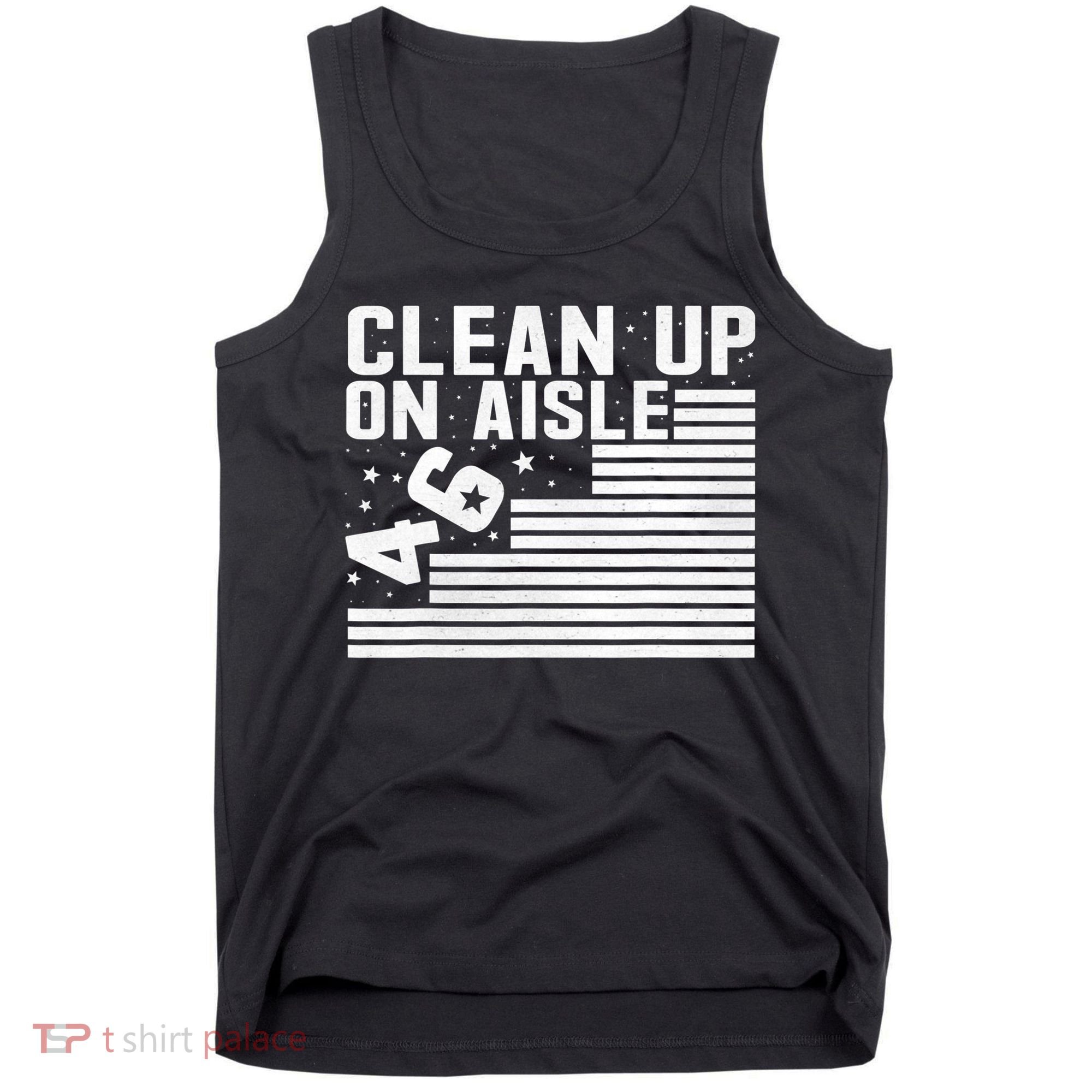 Clean Up On Aisle 46 Impeach Biden Sarcastic Anti Biden 86 46 Tank Top