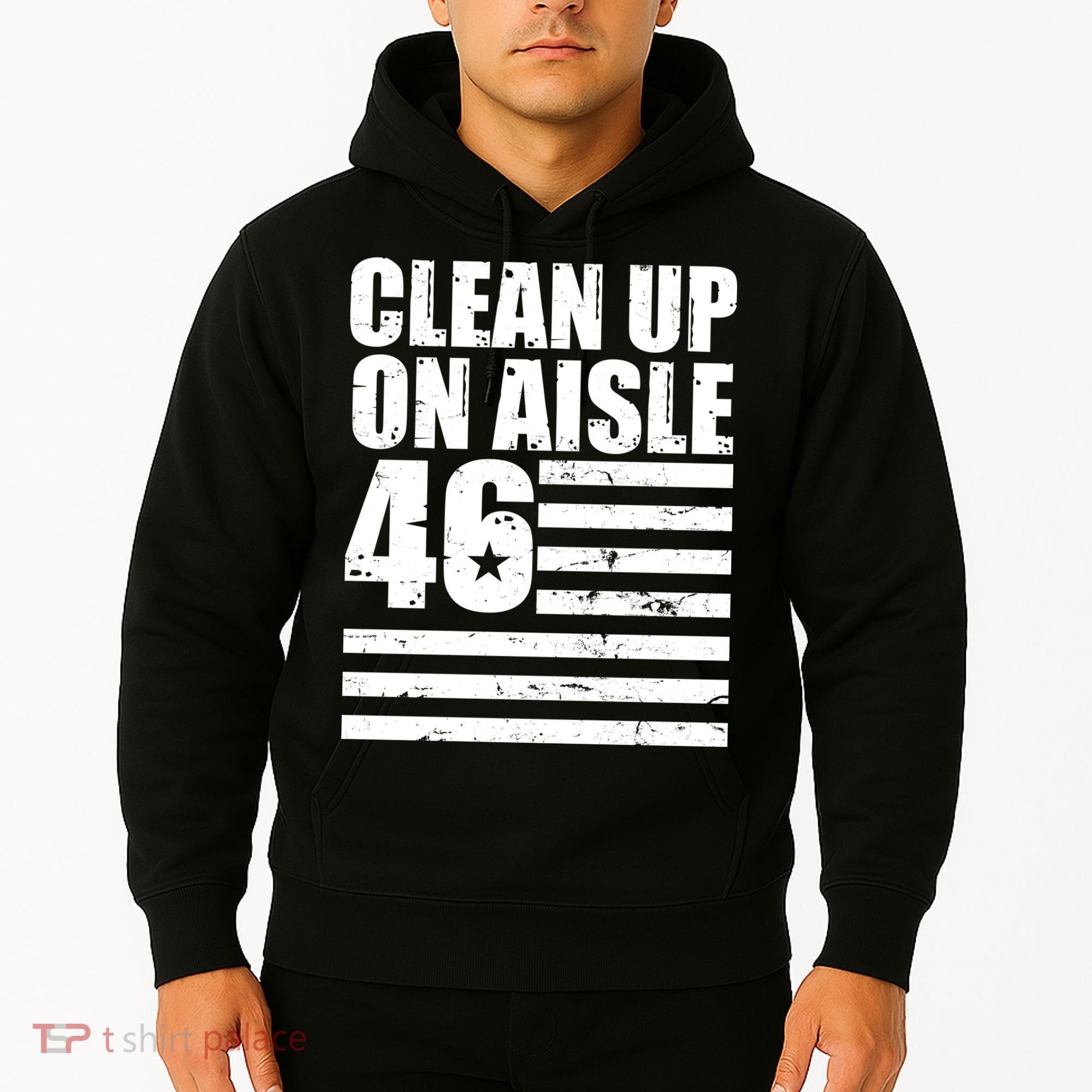 Clean Up On Aisle 46 Anti Biden Hoodie