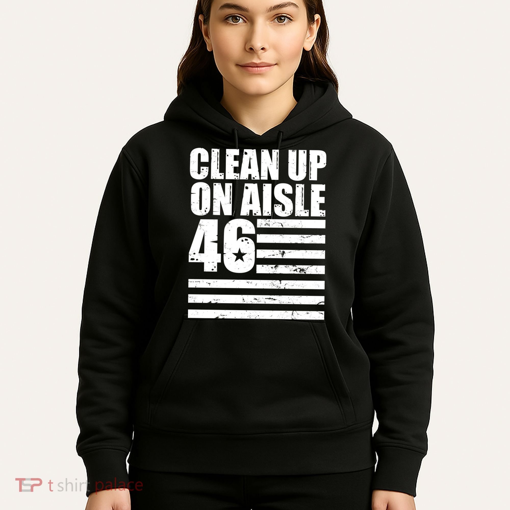 Clean Up On Aisle 46 Anti Biden Hoodie