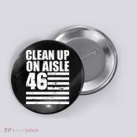 Clean Up On Aisle 46 Anti Biden Button thumb 0