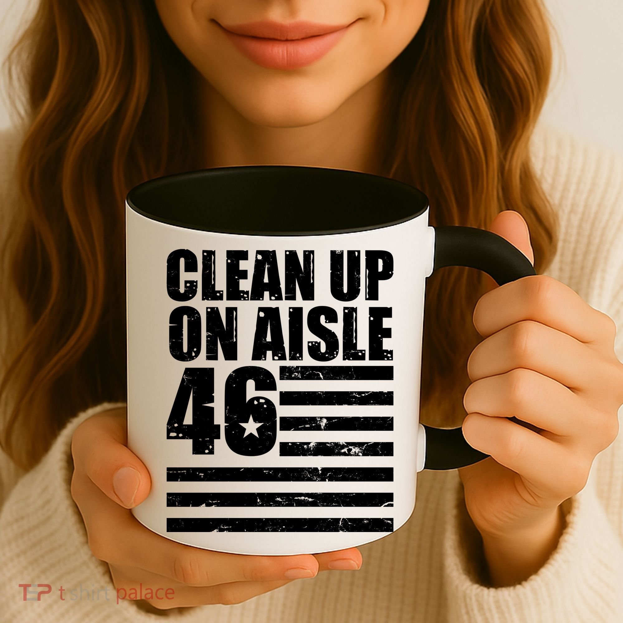 Clean Up On Aisle 46 Anti Biden Coffee Mug