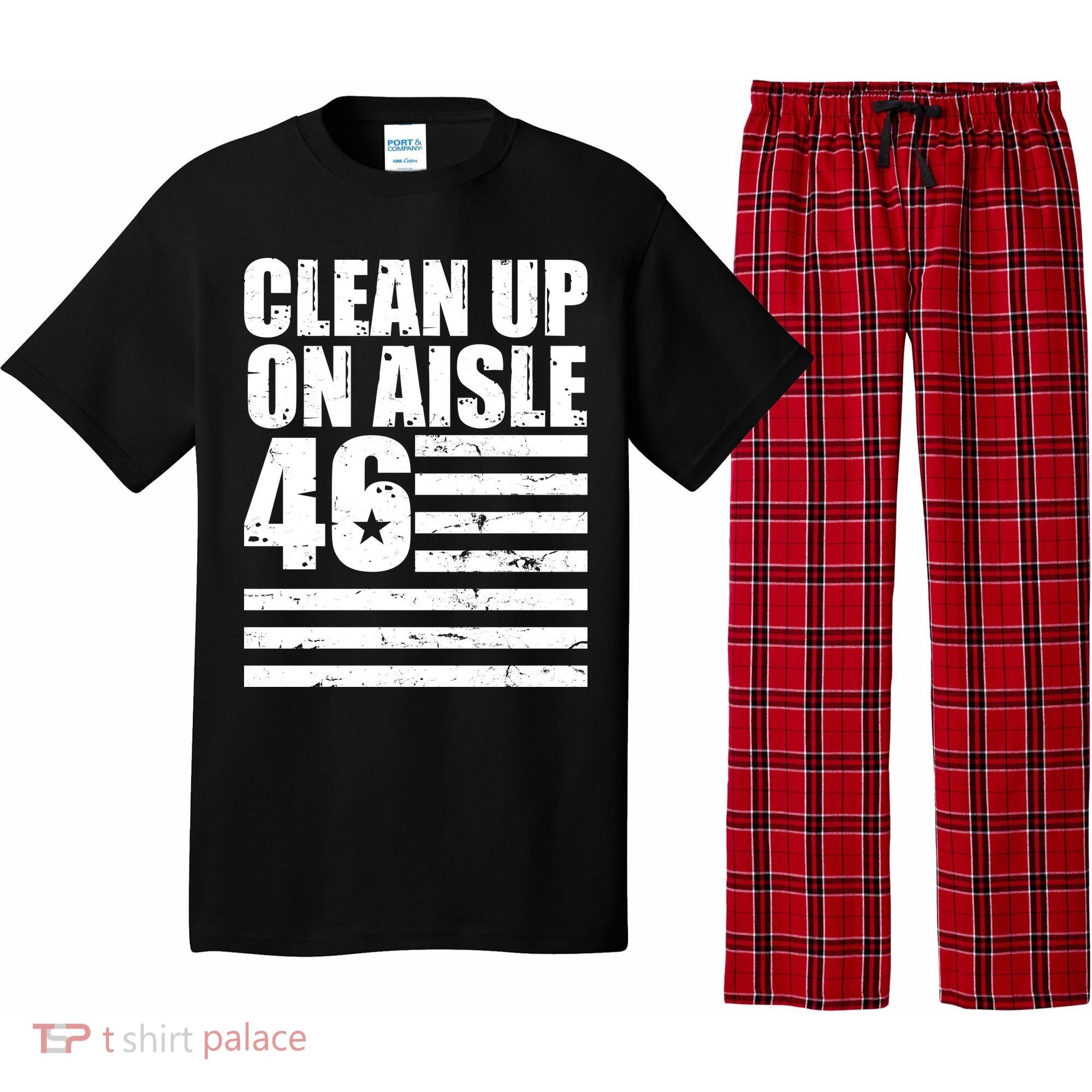 Clean Up On Aisle 46 Anti Biden Pajama Set